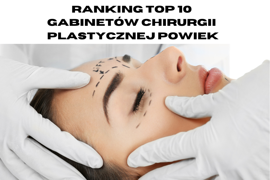 Ranking gabinetów chirurgii plastycznej powiek w województwie pomorskim Ranking gabinetów chirurgii plastycznej powiek w województwie pomorskim